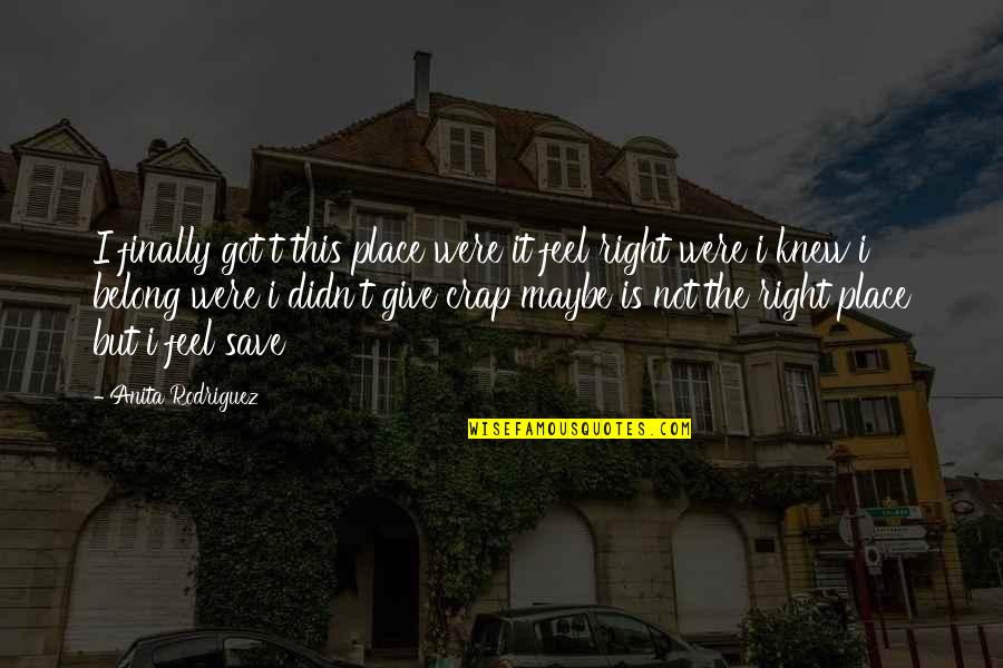 Inez Fung Quotes By Anita Rodriguez: I finally got t this place were it