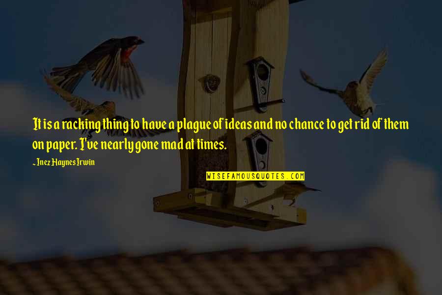 Inez Quotes By Inez Haynes Irwin: It is a racking thing to have a Inez Quotes By Inez Haynes Irwin: It is a racking thing to have a