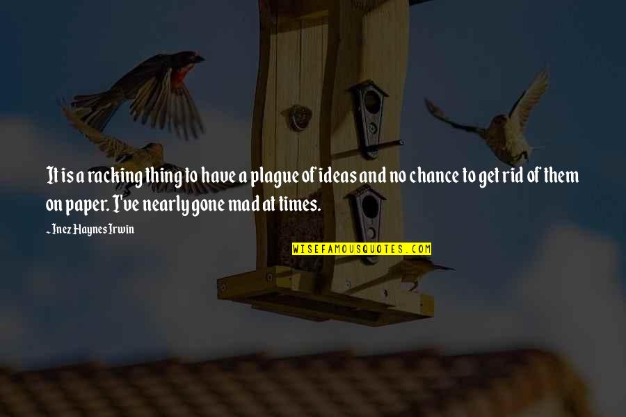 Inez's Quotes By Inez Haynes Irwin: It is a racking thing to have a Inez's Quotes By Inez Haynes Irwin: It is a racking thing to have a