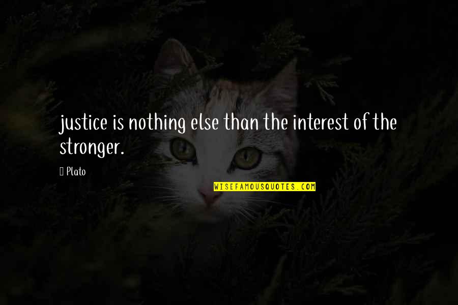 Inezza Quotes By Plato: justice is nothing else than the interest of
