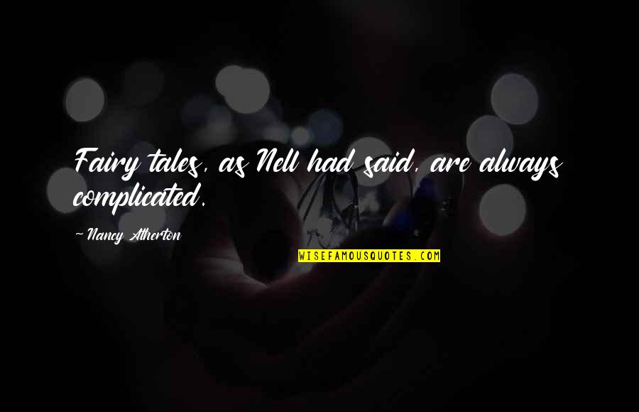 Infalapsarian Quotes By Nancy Atherton: Fairy tales, as Nell had said, are always Infalapsarian Quotes By Nancy Atherton: Fairy tales, as Nell had said, are always