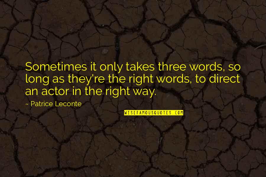 Infalapsarian Quotes By Patrice Leconte: Sometimes it only takes three words, so long