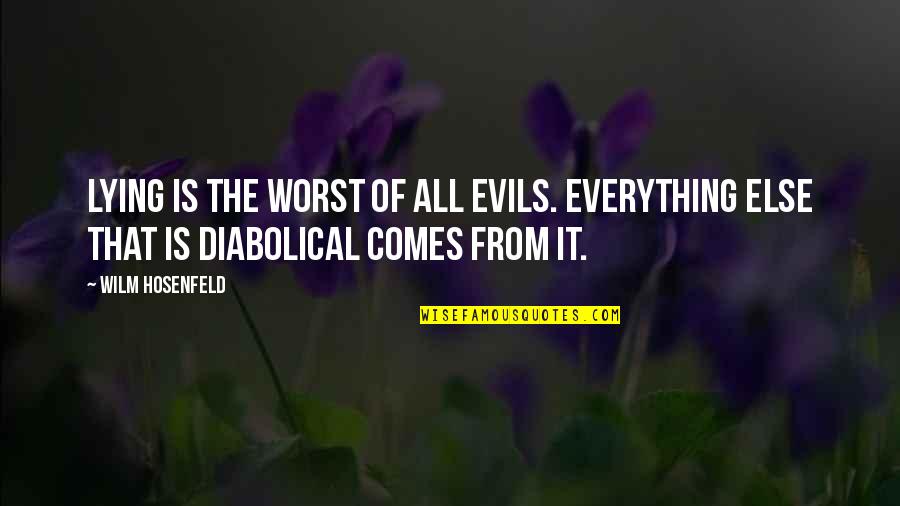 Infalapsarian Quotes By Wilm Hosenfeld: Lying is the worst of all evils. Everything