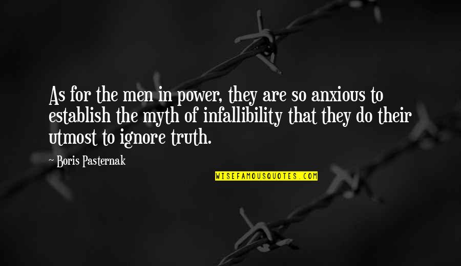 Infallibility Quotes By Boris Pasternak: As for the men in power, they are