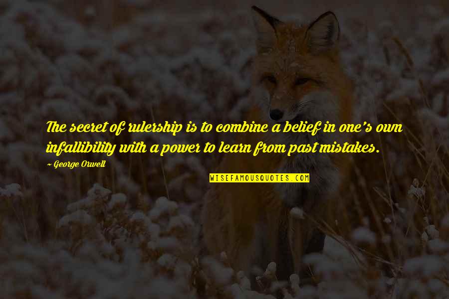 Infallibility Quotes By George Orwell: The secret of rulership is to combine a