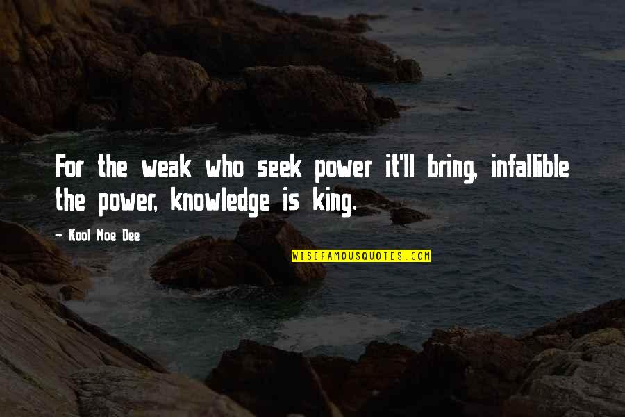 Infallible Quotes By Kool Moe Dee: For the weak who seek power it'll bring,
