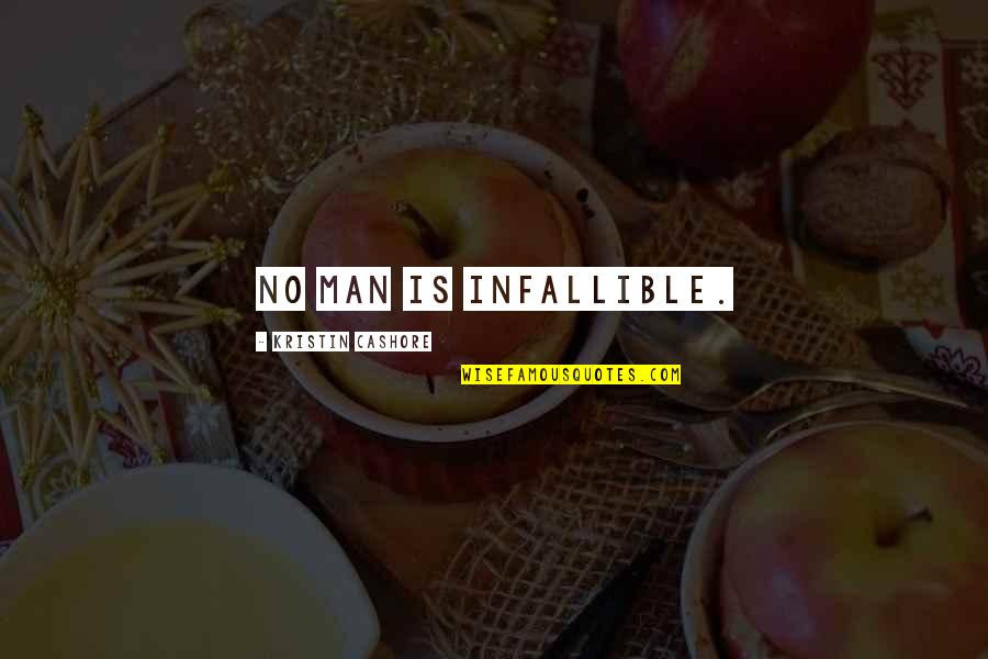 Infallible Quotes By Kristin Cashore: No man is infallible.