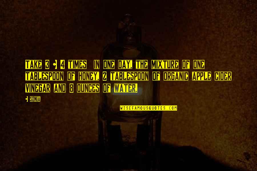 Infamia Significado Quotes By Sonia: Take 3 ~ 4 times in one day,