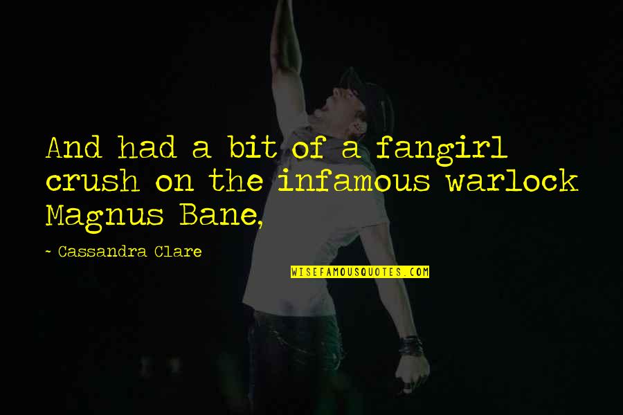 Infamous D Quotes By Cassandra Clare: And had a bit of a fangirl crush