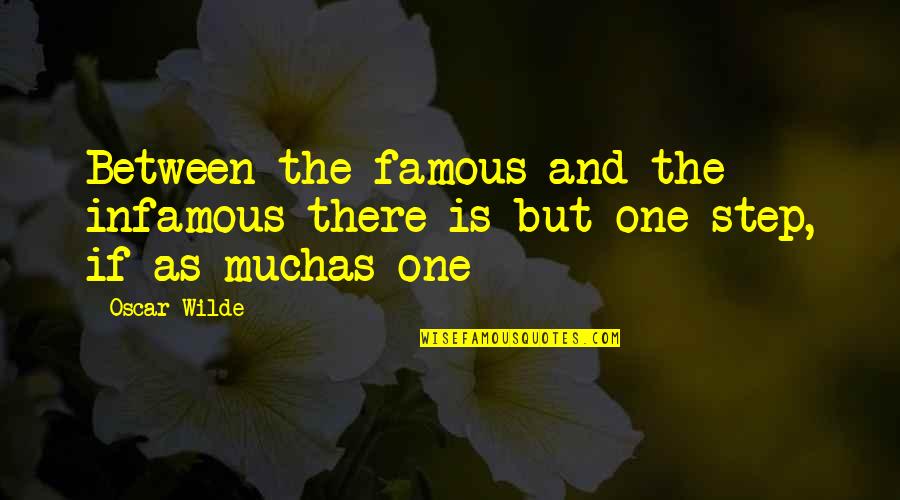 Infamous Famous Quotes By Oscar Wilde: Between the famous and the infamous there is