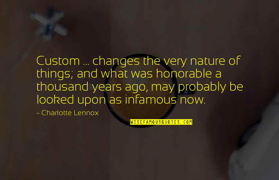 Infamous Quotes By Charlotte Lennox: Custom ... changes the very nature of things; Infamous Quotes By Charlotte Lennox: Custom ... changes the very nature of things;