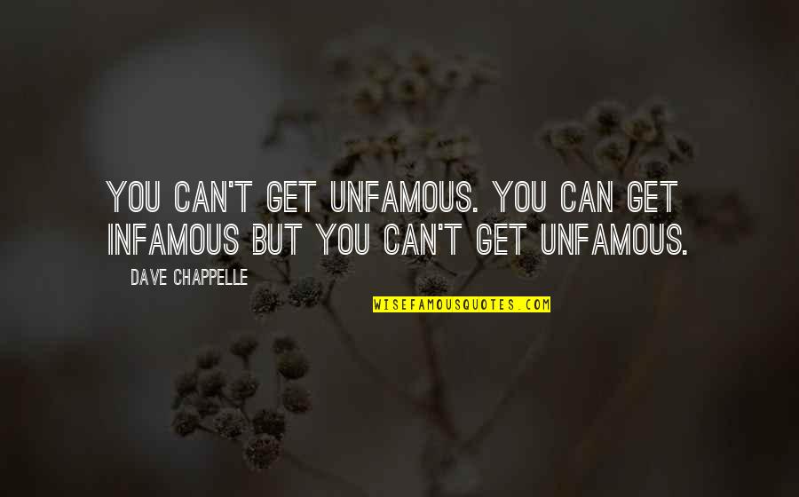 Infamous Quotes By Dave Chappelle: You can't get unfamous. You can get infamous