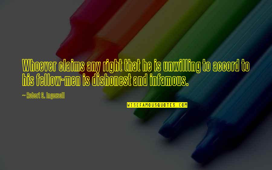 Infamous Quotes By Robert G. Ingersoll: Whoever claims any right that he is unwilling Infamous Quotes By Robert G. Ingersoll: Whoever claims any right that he is unwilling