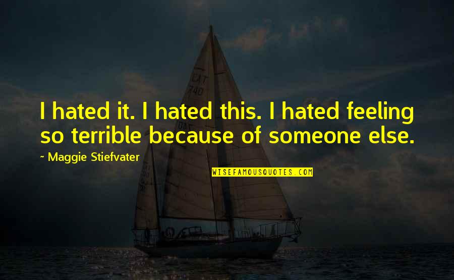 Infamous Sherrilyn Kenyon Quotes By Maggie Stiefvater: I hated it. I hated this. I hated Infamous Sherrilyn Kenyon Quotes By Maggie Stiefvater: I hated it. I hated this. I hated