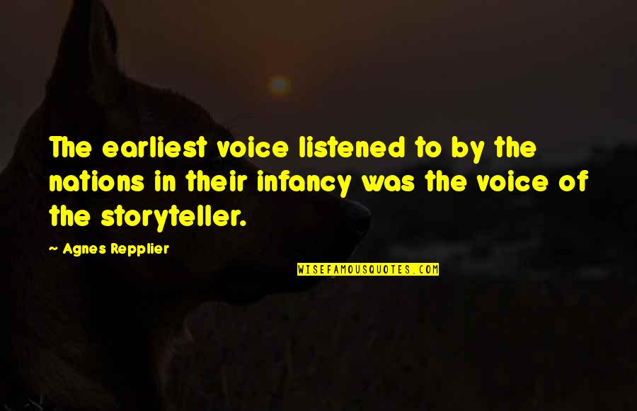 Infancy's Quotes By Agnes Repplier: The earliest voice listened to by the nations