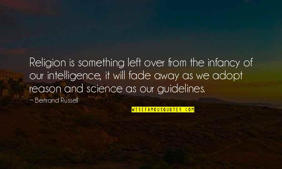 Infancy's Quotes By Bertrand Russell: Religion is something left over from the infancy