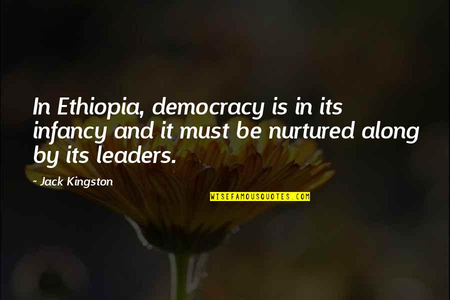 Infancy's Quotes By Jack Kingston: In Ethiopia, democracy is in its infancy and