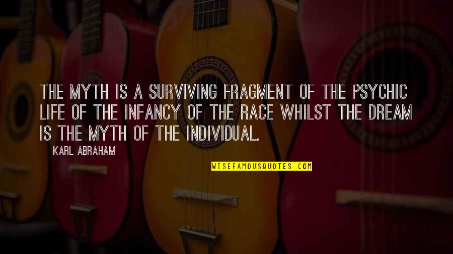 Infancy's Quotes By Karl Abraham: The myth is a surviving fragment of the