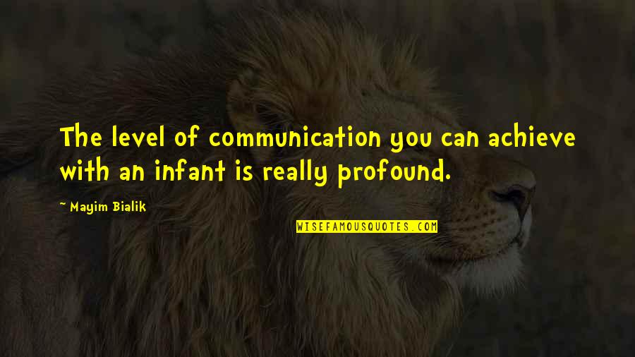 Infant Best Quotes By Mayim Bialik: The level of communication you can achieve with