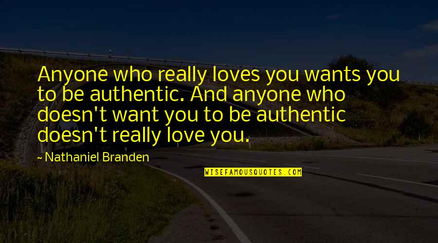 Infant Jesus Quotes By Nathaniel Branden: Anyone who really loves you wants you to