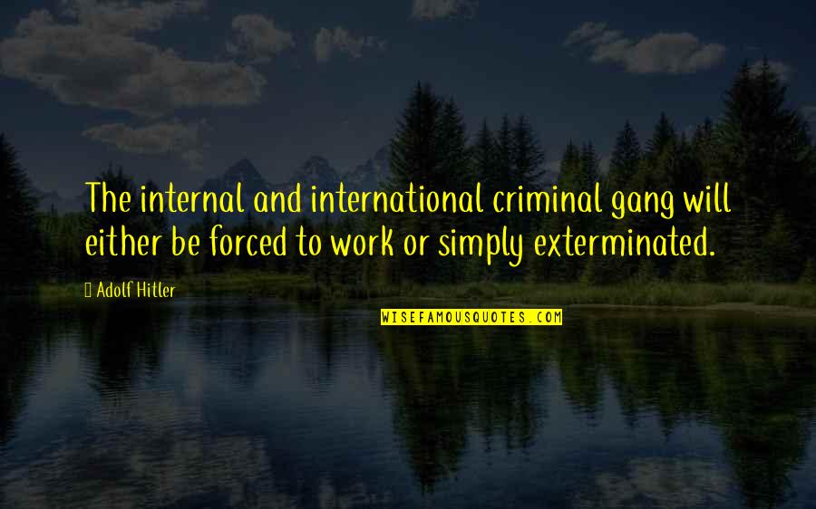 Infant To Toddler Rocker Quotes By Adolf Hitler: The internal and international criminal gang will either Infant To Toddler Rocker Quotes By Adolf Hitler: The internal and international criminal gang will either