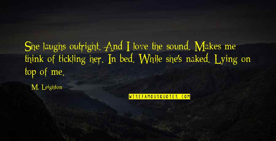 Infantiles In English Quotes By M. Leighton: She laughs outright. And I love the sound. Infantiles In English Quotes By M. Leighton: She laughs outright. And I love the sound.