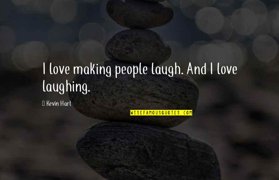 Infantising Quotes By Kevin Hart: I love making people laugh. And I love