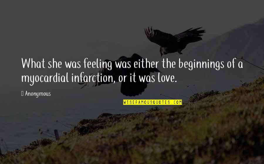 Infarction Myocardial Quotes By Anonymous: What she was feeling was either the beginnings
