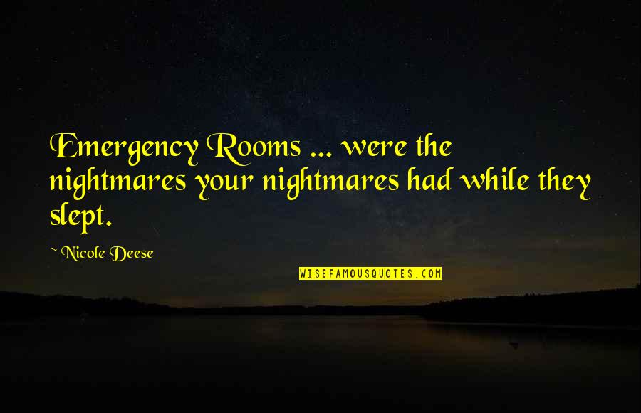 Infarction Pronunciation Quotes By Nicole Deese: Emergency Rooms ... were the nightmares your nightmares