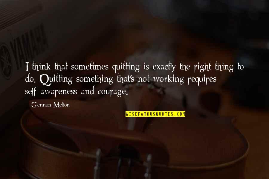Infarkt Priznaky Quotes By Glennon Melton: I think that sometimes quitting is exactly the Infarkt Priznaky Quotes By Glennon Melton: I think that sometimes quitting is exactly the