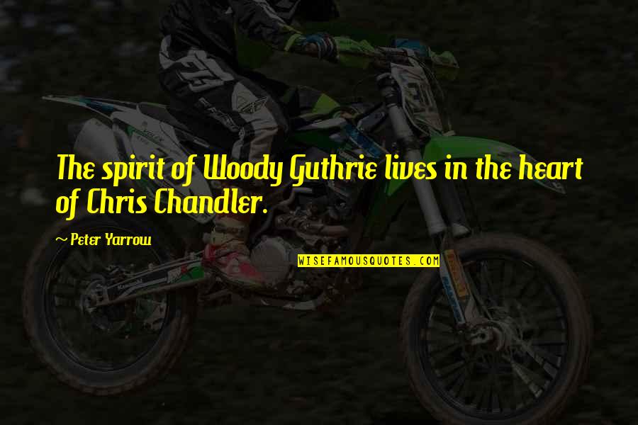 Infatisare Fizica Quotes By Peter Yarrow: The spirit of Woody Guthrie lives in the