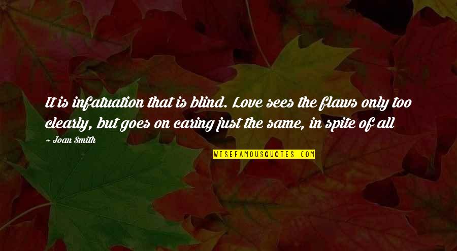Infatuation Quotes By Joan Smith: It is infatuation that is blind. Love sees Infatuation Quotes By Joan Smith: It is infatuation that is blind. Love sees