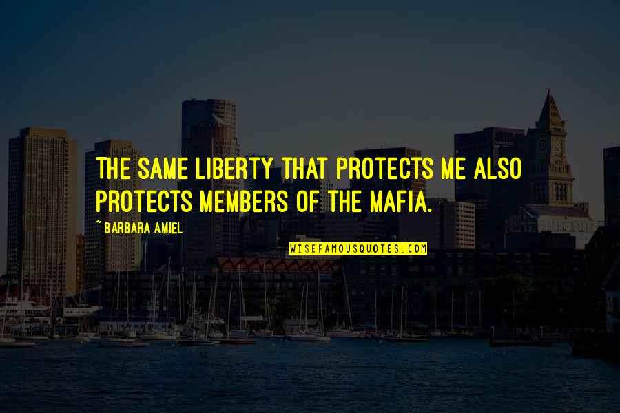 Infect Everyone With A Smile Quotes By Barbara Amiel: The same liberty that protects me also protects