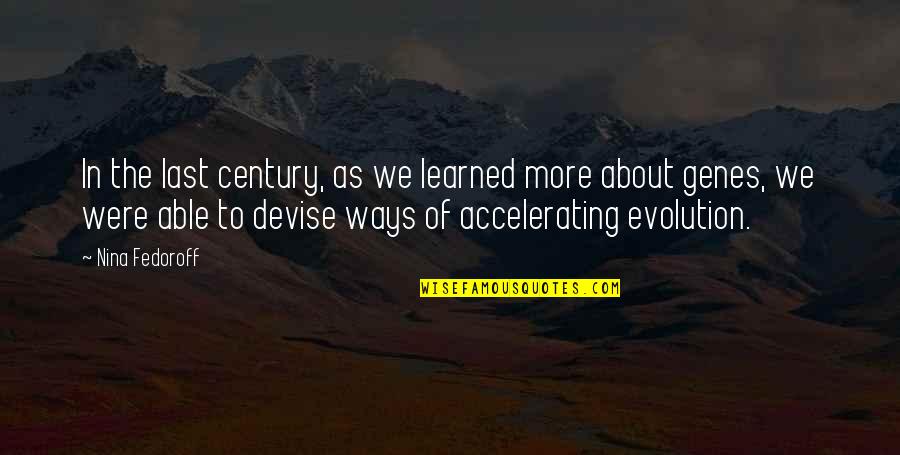 Infect Everyone With A Smile Quotes By Nina Fedoroff: In the last century, as we learned more Infect Everyone With A Smile Quotes By Nina Fedoroff: In the last century, as we learned more