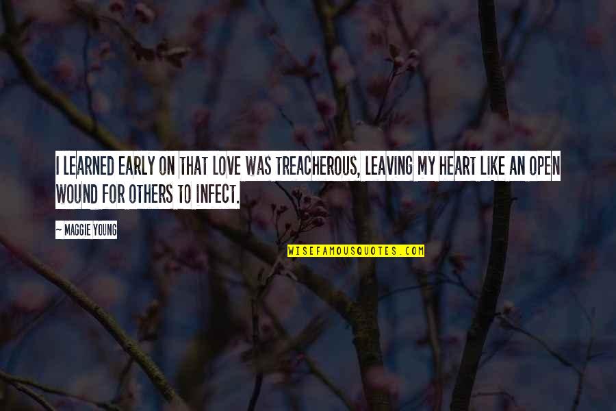 Infect Quotes By Maggie Young: I learned early on that love was treacherous,