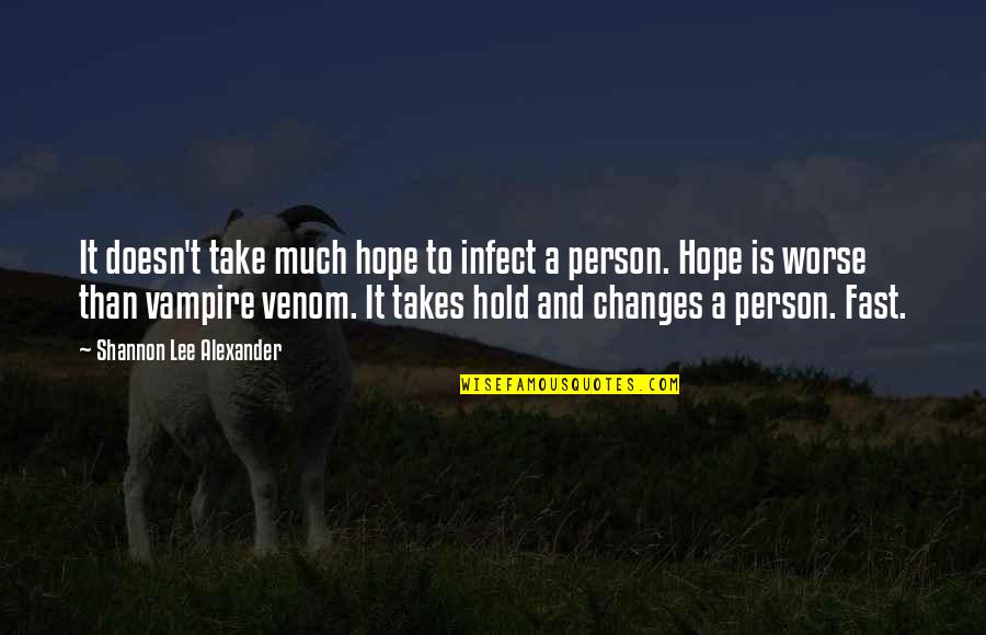 Infect Quotes By Shannon Lee Alexander: It doesn't take much hope to infect a