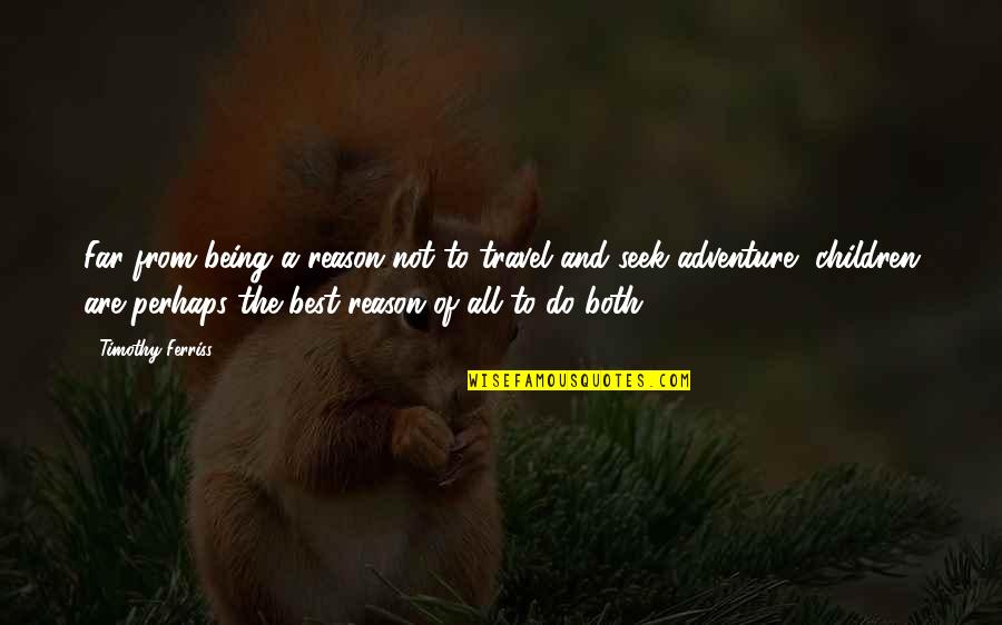 Infectatious Quotes By Timothy Ferriss: Far from being a reason not to travel Infectatious Quotes By Timothy Ferriss: Far from being a reason not to travel