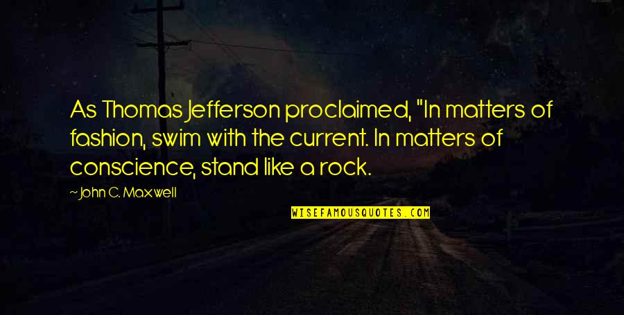 Infected Mushroom Quotes By John C. Maxwell: As Thomas Jefferson proclaimed, "In matters of fashion,