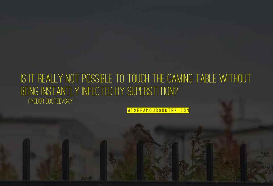 Infected Quotes By Fyodor Dostoevsky: Is it really not possible to touch the