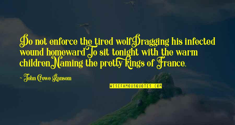 Infected Quotes By John Crowe Ransom: Do not enforce the tired wolfDragging his infected