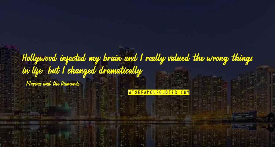 Infected Quotes By Marina And The Diamonds: Hollywood infected my brain and I really valued