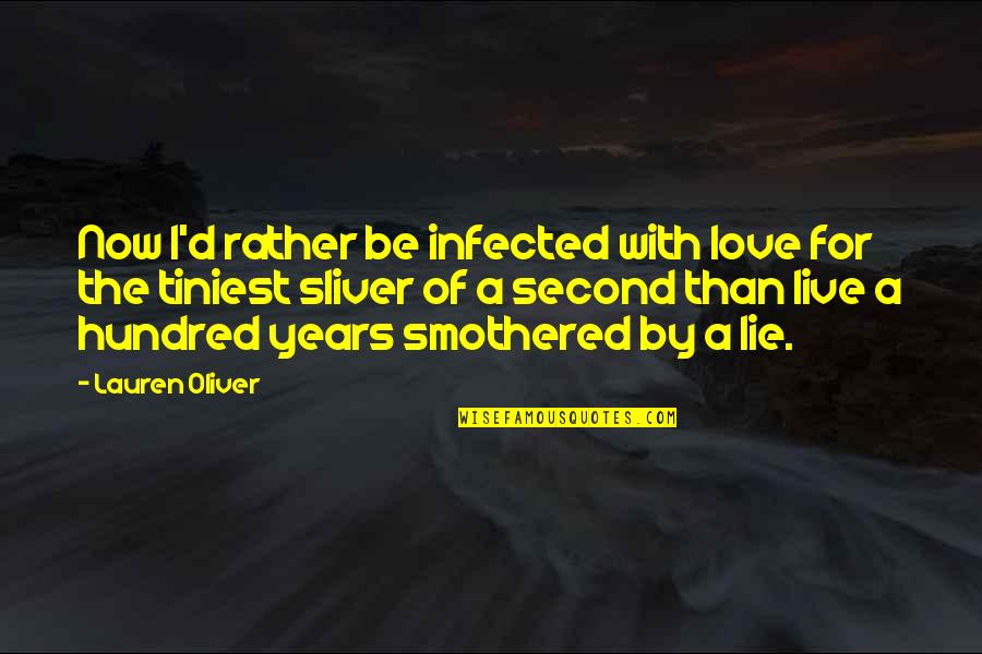 Infected With Love Quotes By Lauren Oliver: Now I'd rather be infected with love for