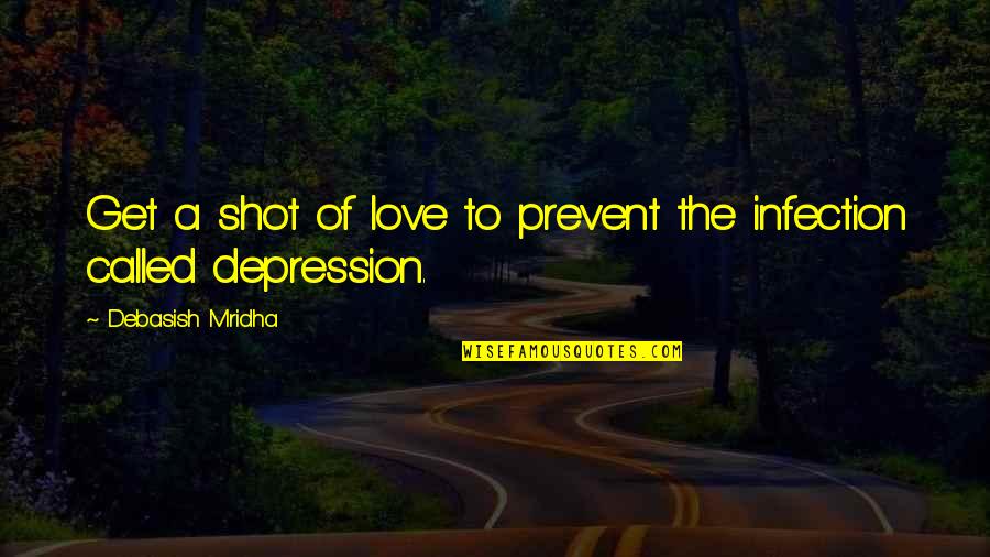 Infection Quotes By Debasish Mridha: Get a shot of love to prevent the