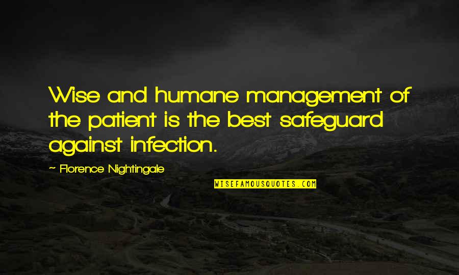 Infection Quotes By Florence Nightingale: Wise and humane management of the patient is