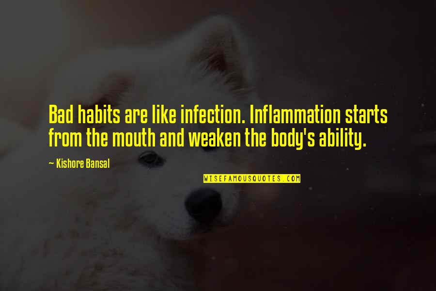 Infection Quotes By Kishore Bansal: Bad habits are like infection. Inflammation starts from