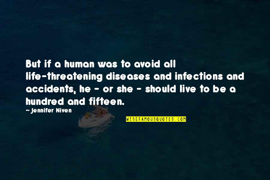 Infections Quotes By Jennifer Niven: But if a human was to avoid all