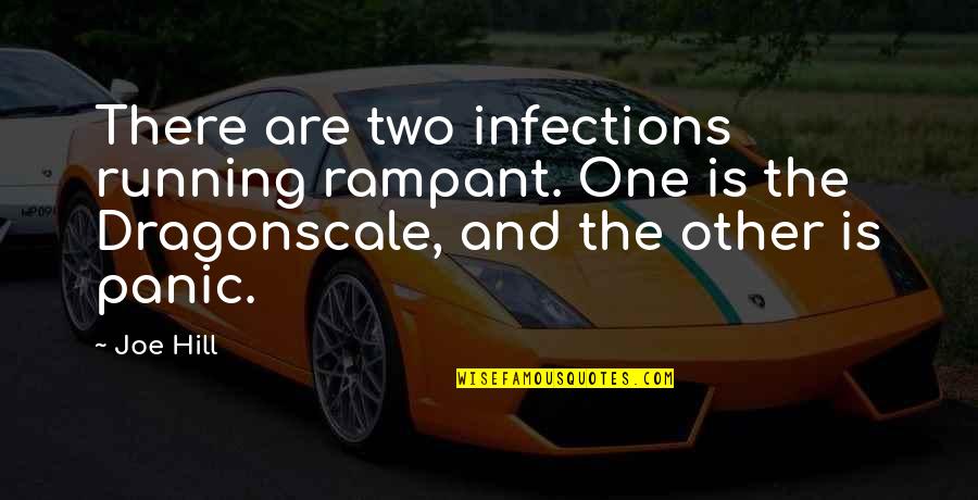 Infections Quotes By Joe Hill: There are two infections running rampant. One is