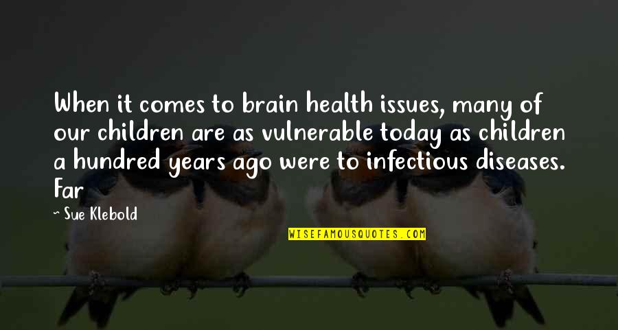 Infectious Diseases Quotes By Sue Klebold: When it comes to brain health issues, many