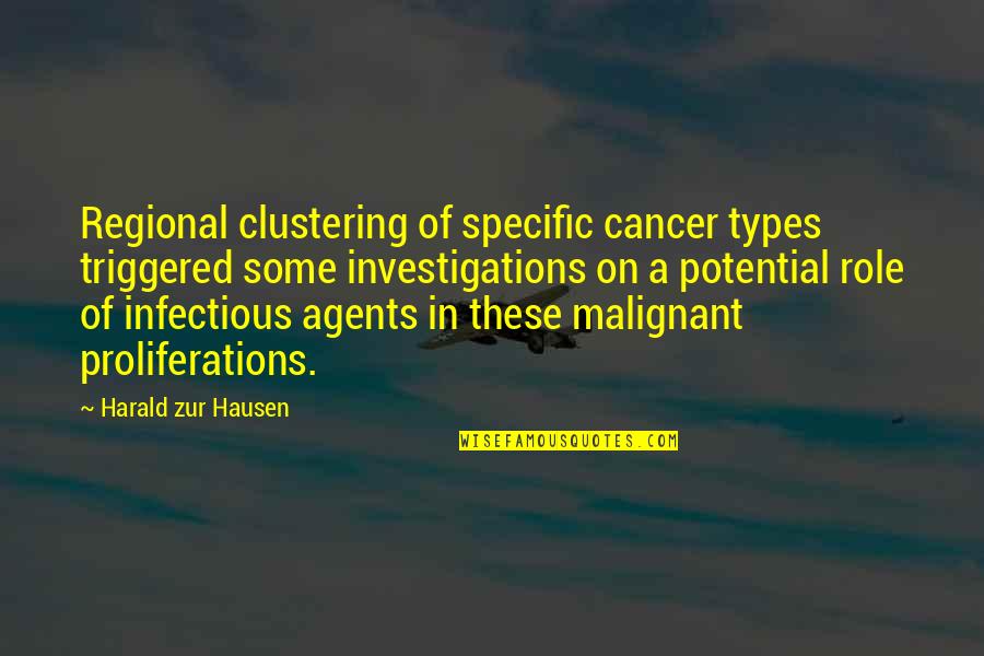 Infectious Quotes By Harald Zur Hausen: Regional clustering of specific cancer types triggered some