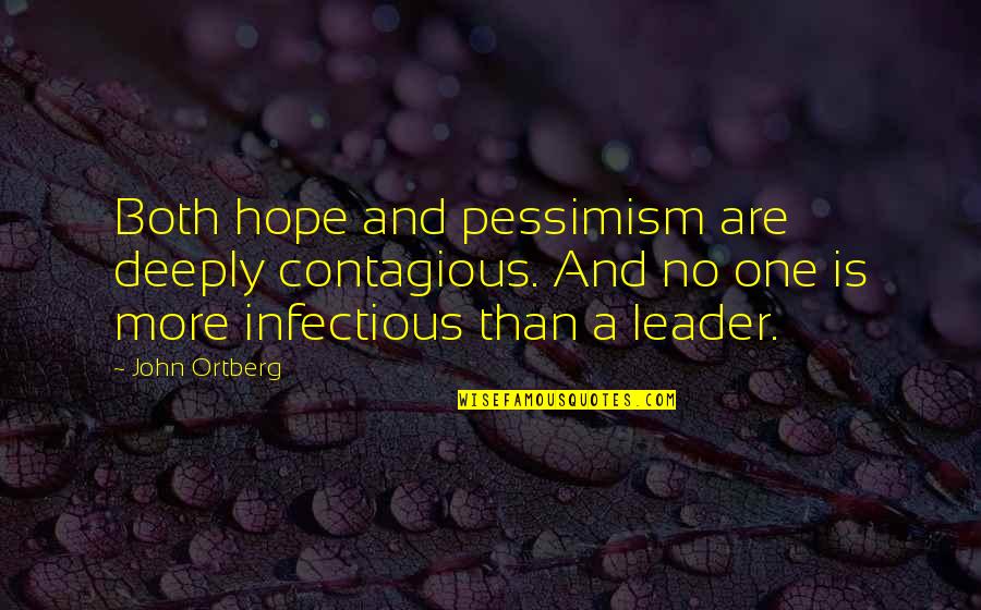 Infectious Quotes By John Ortberg: Both hope and pessimism are deeply contagious. And